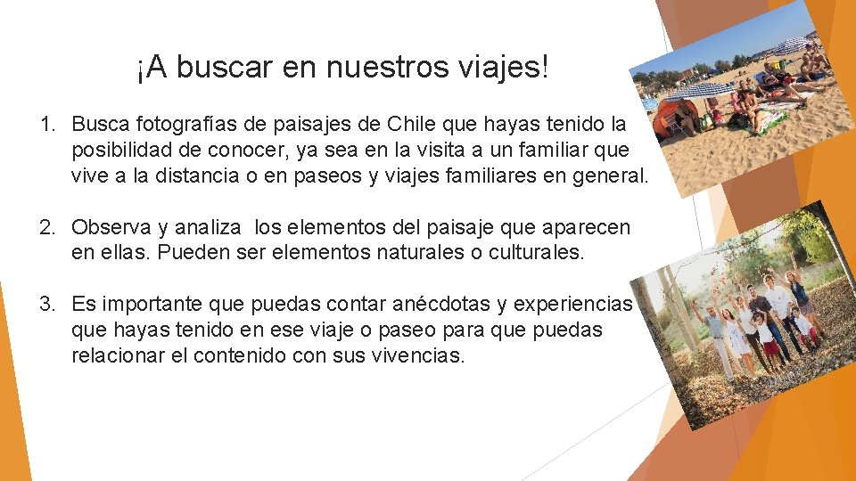 ¡A buscar en nuestros viajes! 1. Busca fotografías de paisajes de Chile que hayas