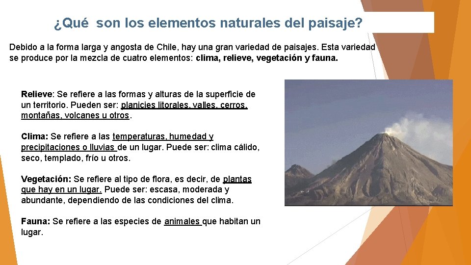 ¿Qué son los elementos naturales del paisaje? Debido a la forma larga y angosta