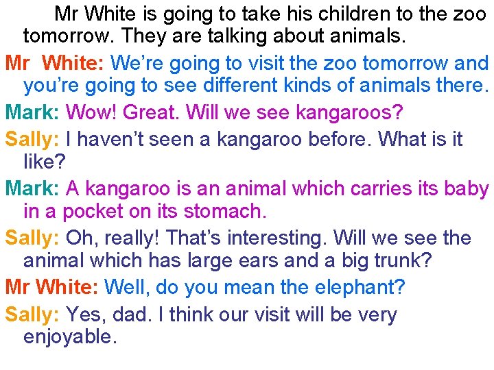 Mr White is going to take his children to the zoo tomorrow. They are