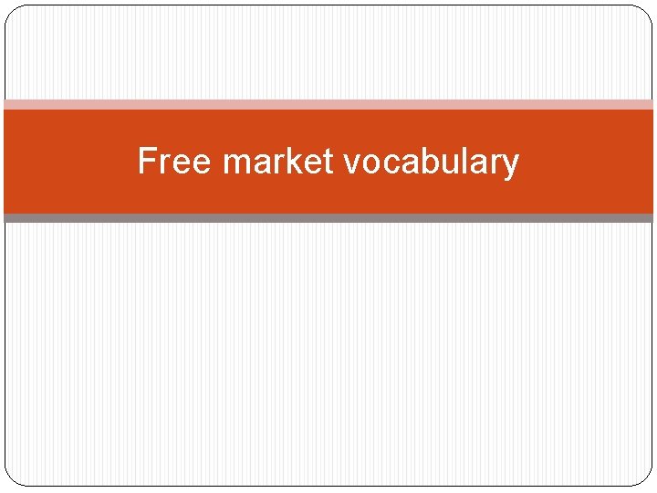 Free market vocabulary 
