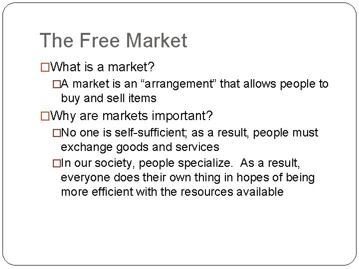 The Free Market �What is a market? �A market is an “arrangement” that allows