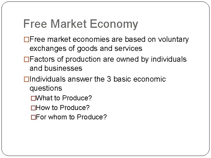 Free Market Economy �Free market economies are based on voluntary exchanges of goods and