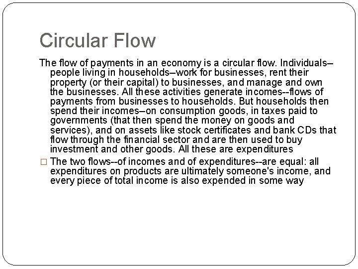 Circular Flow The flow of payments in an economy is a circular flow. Individuals-people