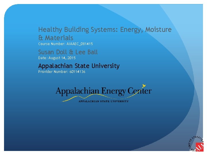 Healthy Building Systems: Energy, Moisture & Materials Course Number: AIAAEC_081415 Susan Doll & Lee