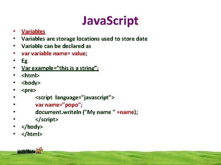  • • • • Java. Script Variables are storage locations used to store