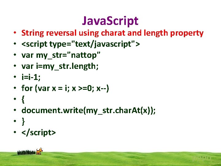  • • • Java. Script String reversal using charat and length property <script