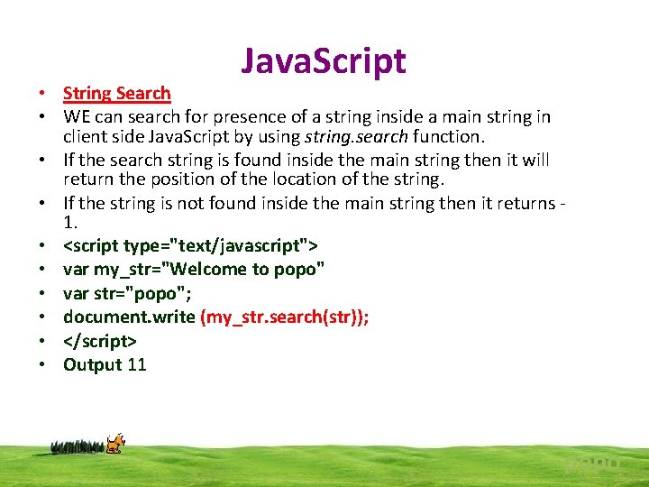 Java. Script • String Search • WE can search for presence of a string