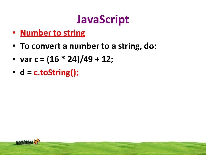 Java. Script • • Number to string To convert a number to a string,