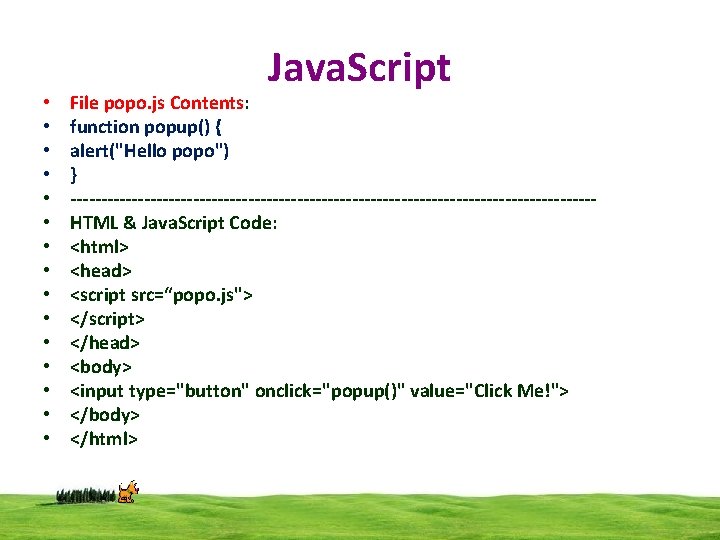  • • • • Java. Script File popo. js Contents: function popup() {