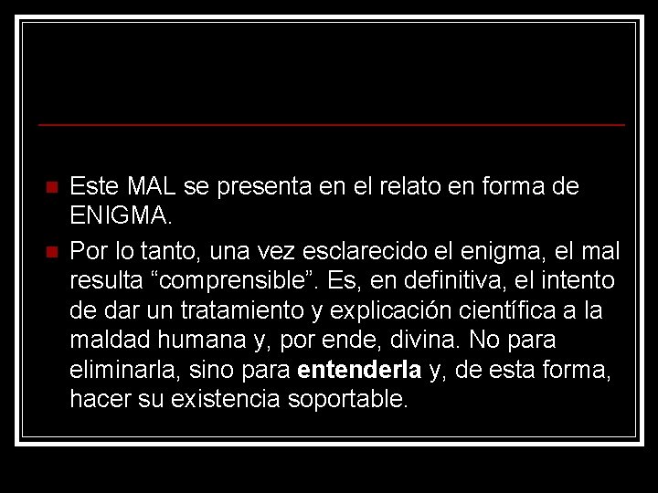 n n Este MAL se presenta en el relato en forma de ENIGMA. Por n n Este MAL se presenta en el relato en forma de ENIGMA. Por
