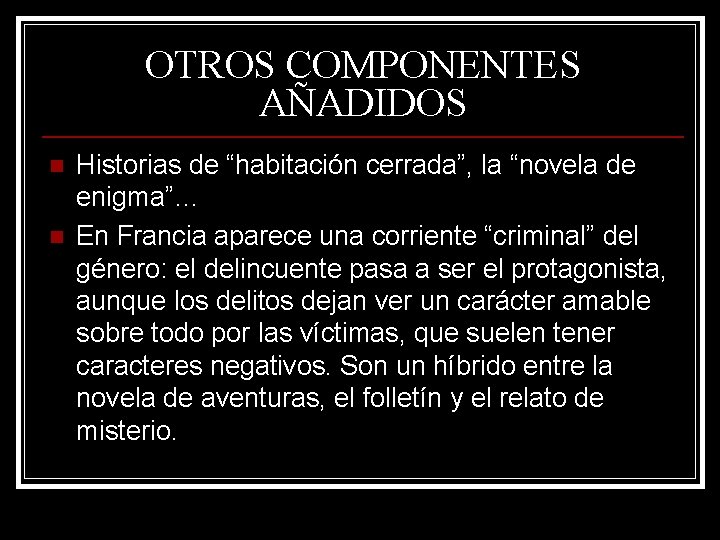 OTROS COMPONENTES AÑADIDOS n n Historias de “habitación cerrada”, la “novela de enigma”… En OTROS COMPONENTES AÑADIDOS n n Historias de “habitación cerrada”, la “novela de enigma”… En