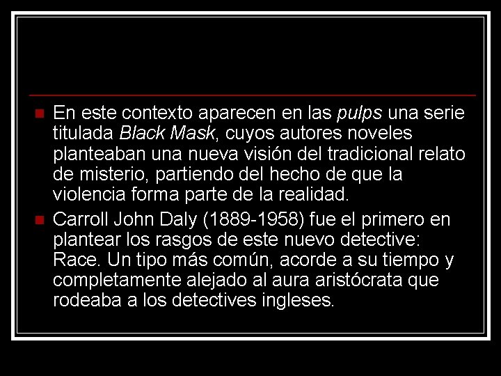 n n En este contexto aparecen en las pulps una serie titulada Black Mask, n n En este contexto aparecen en las pulps una serie titulada Black Mask,