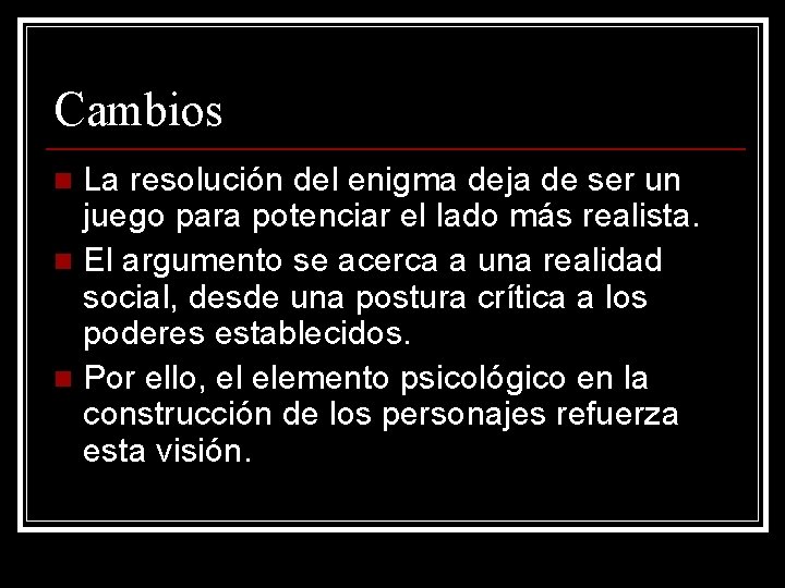 Cambios La resolución del enigma deja de ser un juego para potenciar el lado Cambios La resolución del enigma deja de ser un juego para potenciar el lado