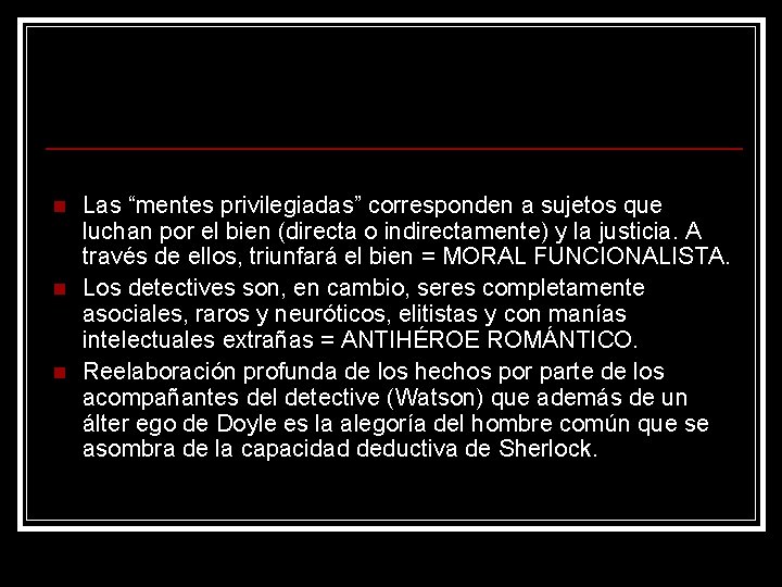 n n n Las “mentes privilegiadas” corresponden a sujetos que luchan por el bien n n n Las “mentes privilegiadas” corresponden a sujetos que luchan por el bien