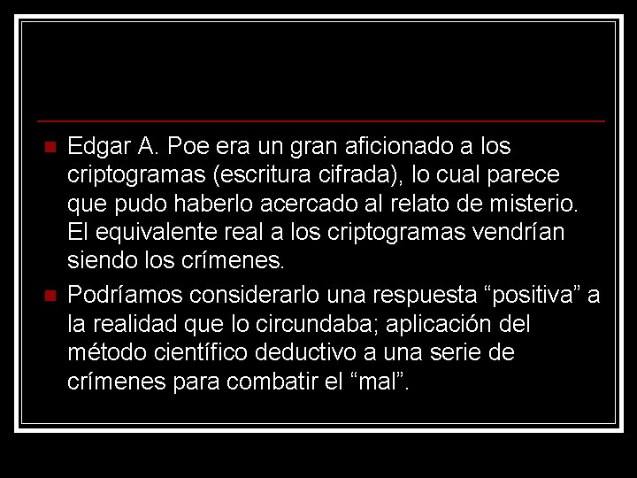 n n Edgar A. Poe era un gran aficionado a los criptogramas (escritura cifrada), n n Edgar A. Poe era un gran aficionado a los criptogramas (escritura cifrada),