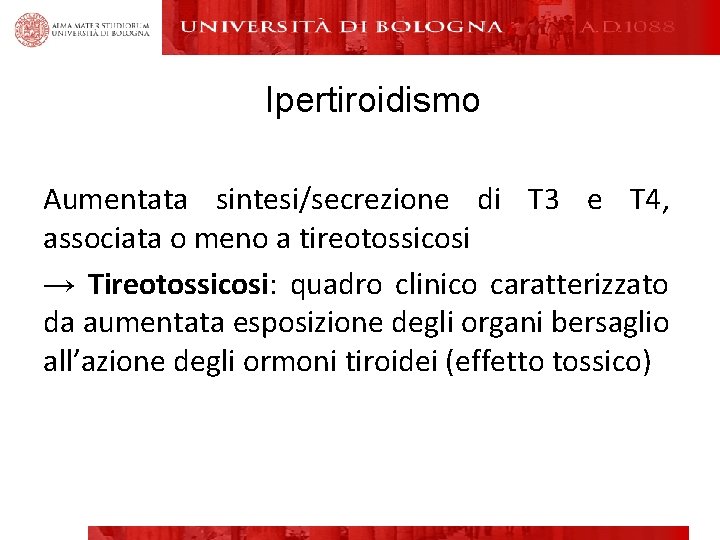 Ipertiroidismo Aumentata sintesi/secrezione di T 3 e T 4, associata o meno a tireotossicosi