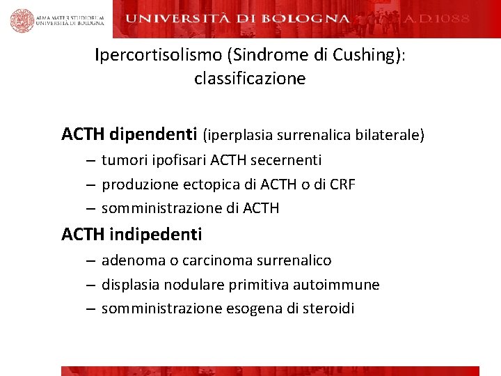 Ipercortisolismo (Sindrome di Cushing): classificazione ACTH dipendenti (iperplasia surrenalica bilaterale) – tumori ipofisari ACTH