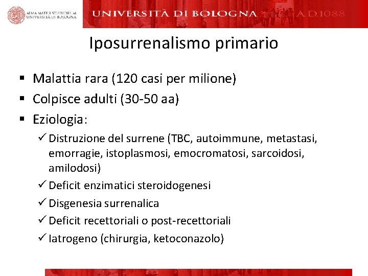 Iposurrenalismo primario § Malattia rara (120 casi per milione) § Colpisce adulti (30 -50