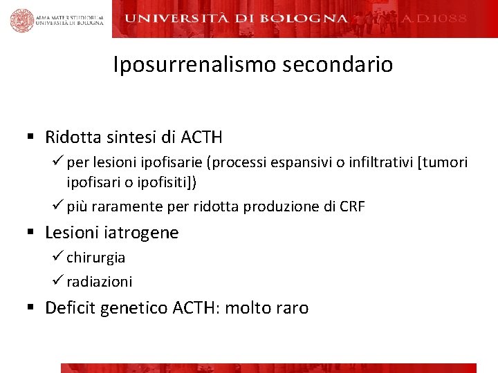 Iposurrenalismo secondario § Ridotta sintesi di ACTH ü per lesioni ipofisarie (processi espansivi o