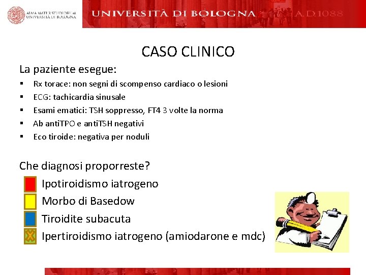CASO CLINICO La paziente esegue: § § § Rx torace: non segni di scompenso
