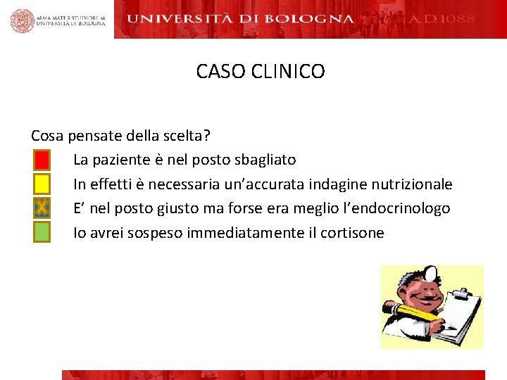 CASO CLINICO Cosa pensate della scelta? La paziente è nel posto sbagliato In effetti