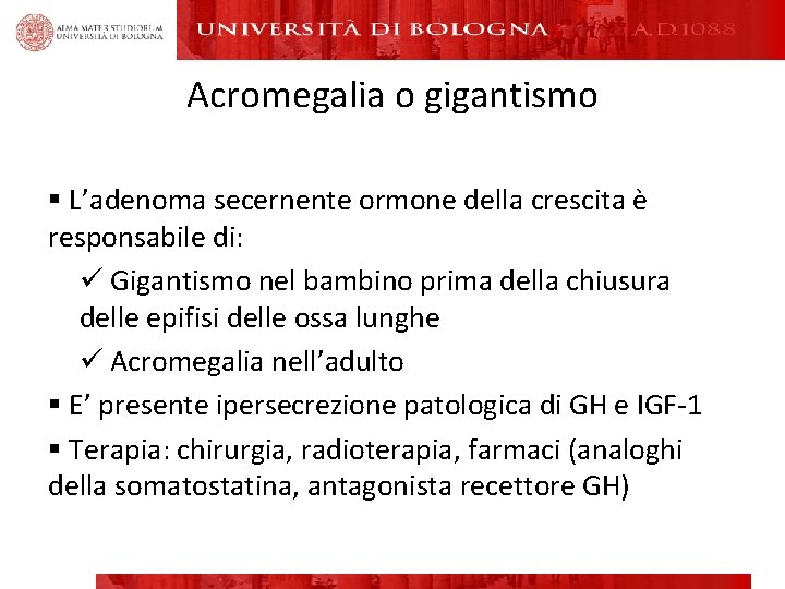 Acromegalia o gigantismo § L’adenoma secernente ormone della crescita è responsabile di: ü Gigantismo