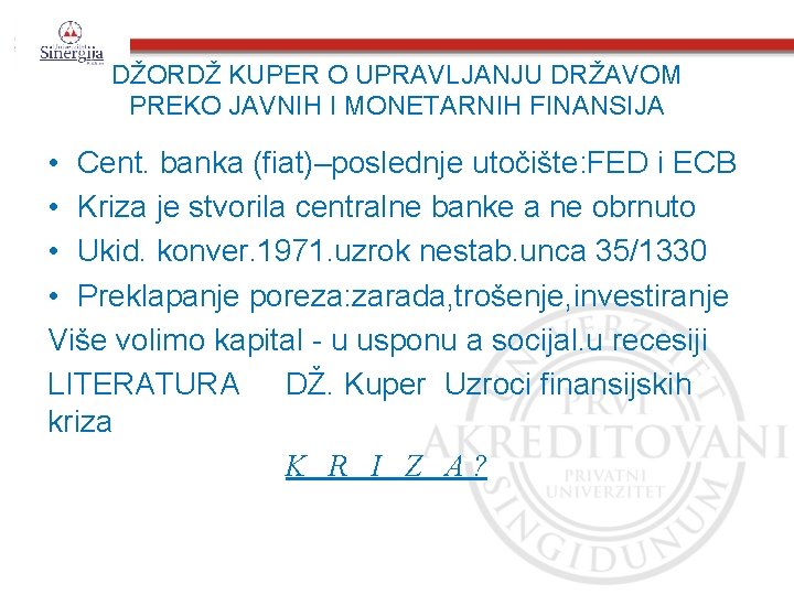 DŽORDŽ KUPER O UPRAVLJANJU DRŽAVOM PREKO JAVNIH I MONETARNIH FINANSIJA • Cent. banka (fiat)–poslednje