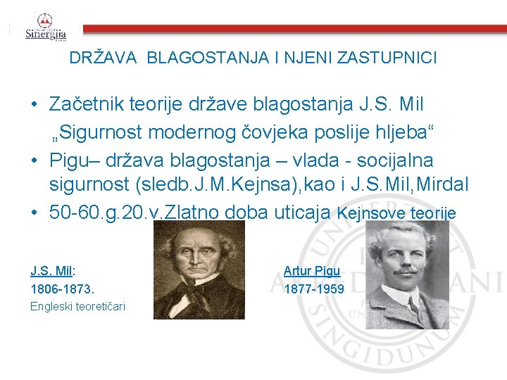 DRŽAVA BLAGOSTANJA I NJENI ZASTUPNICI • Začetnik teorije države blagostanja J. S. Mil „Sigurnost