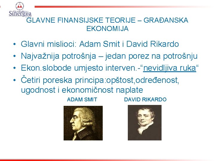 GLAVNE FINANSIJSKE TEORIJE – GRAĐANSKA EKONOMIJA • • Glavni mislioci: Adam Smit i David