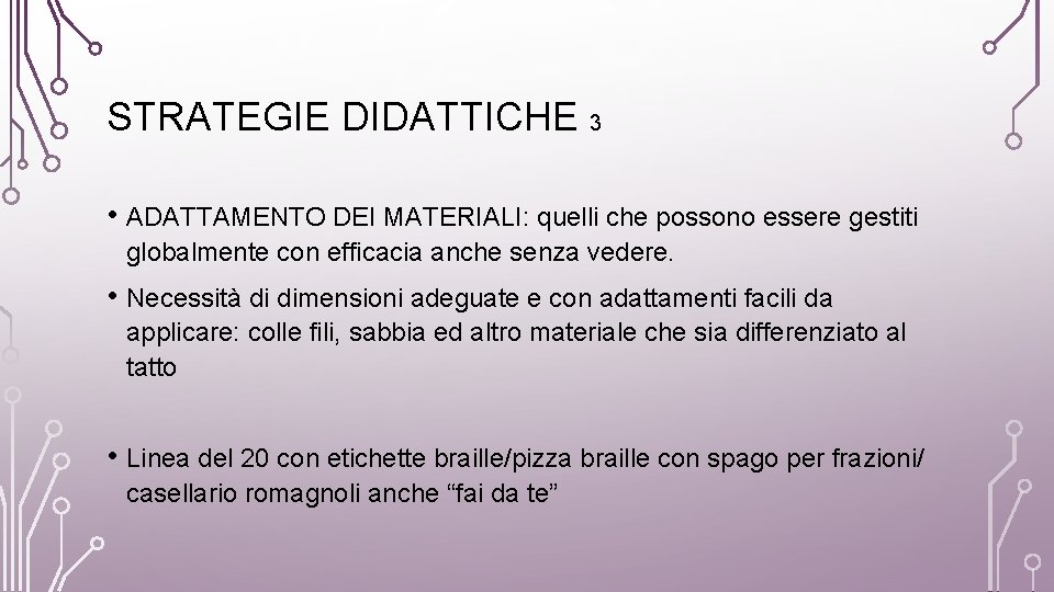 STRATEGIE DIDATTICHE 3 • ADATTAMENTO DEI MATERIALI: quelli che possono essere gestiti globalmente con