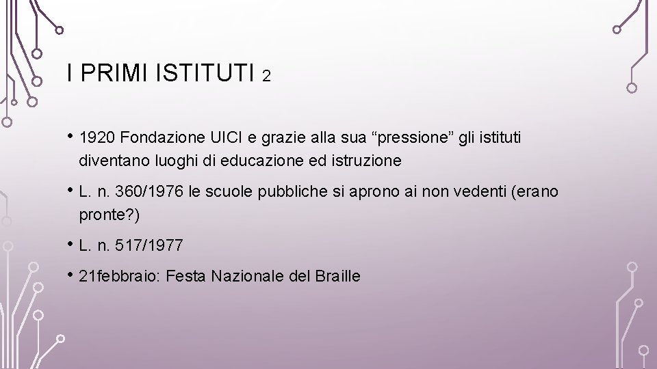 I PRIMI ISTITUTI 2 • 1920 Fondazione UICI e grazie alla sua “pressione” gli