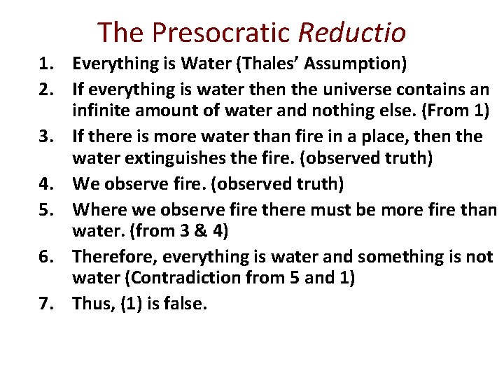 The Presocratic Reductio 1. Everything is Water (Thales’ Assumption) 2. If everything is water