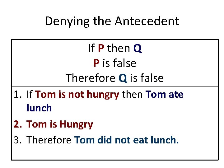 Denying the Antecedent If P then Q P is false Therefore Q is false