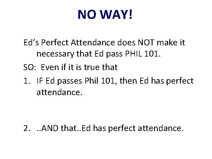 NO WAY! Ed’s Perfect Attendance does NOT make it necessary that Ed pass PHIL