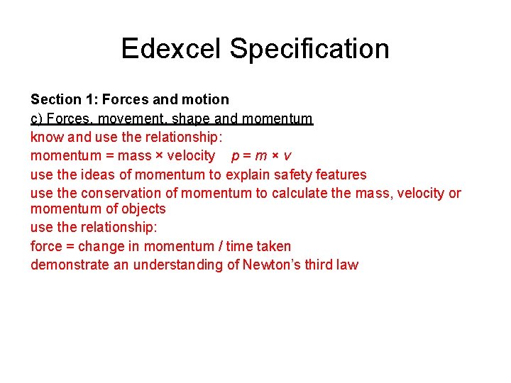 Edexcel Specification Section 1: Forces and motion c) Forces, movement, shape and momentum know