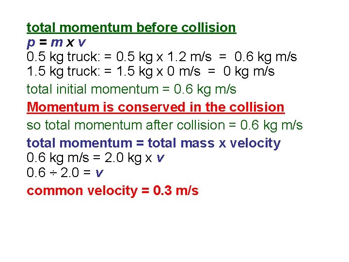 total momentum before collision p=mxv 0. 5 kg truck: = 0. 5 kg x