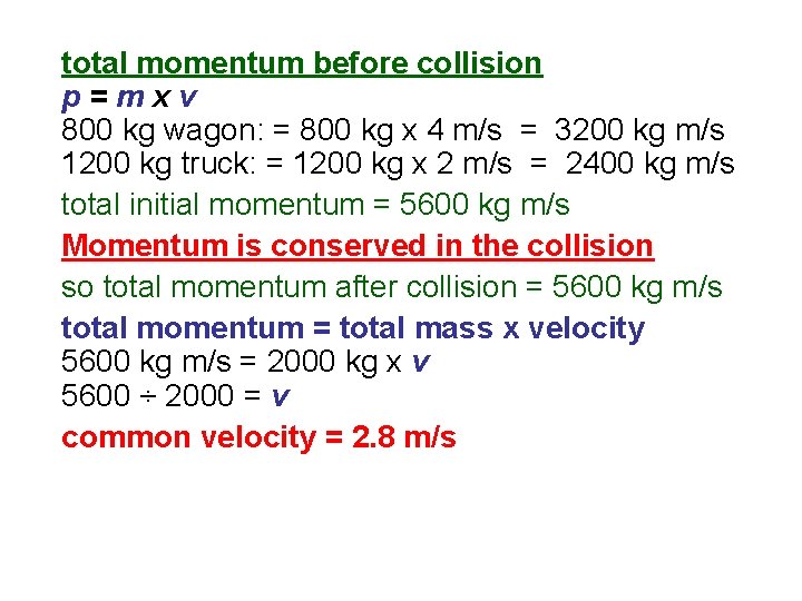 total momentum before collision p=mxv 800 kg wagon: = 800 kg x 4 m/s