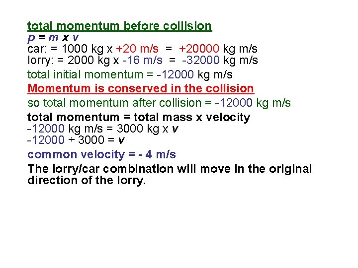 total momentum before collision p=mxv car: = 1000 kg x +20 m/s = +20000