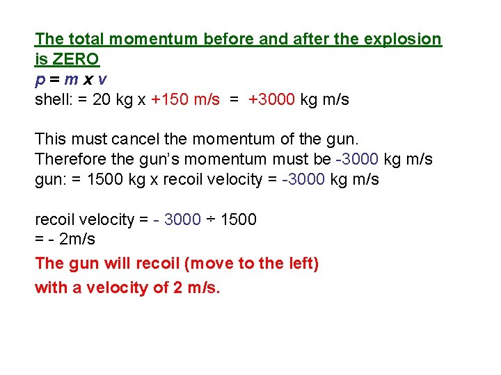 The total momentum before and after the explosion is ZERO p=mxv shell: = 20