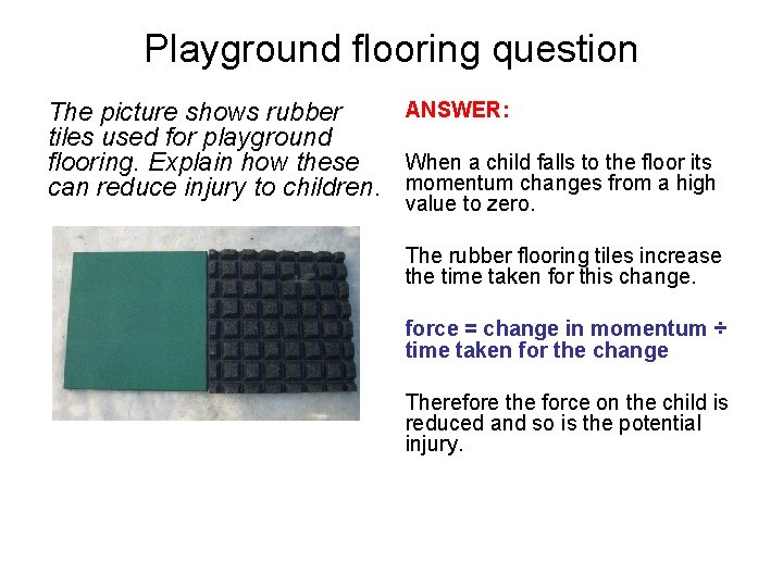 Playground flooring question ANSWER: The picture shows rubber tiles used for playground When a