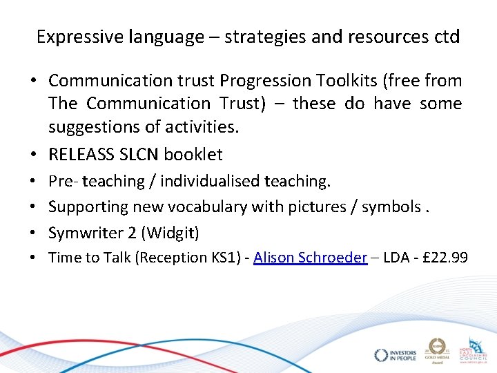 Expressive language – strategies and resources ctd • Communication trust Progression Toolkits (free from Expressive language – strategies and resources ctd • Communication trust Progression Toolkits (free from