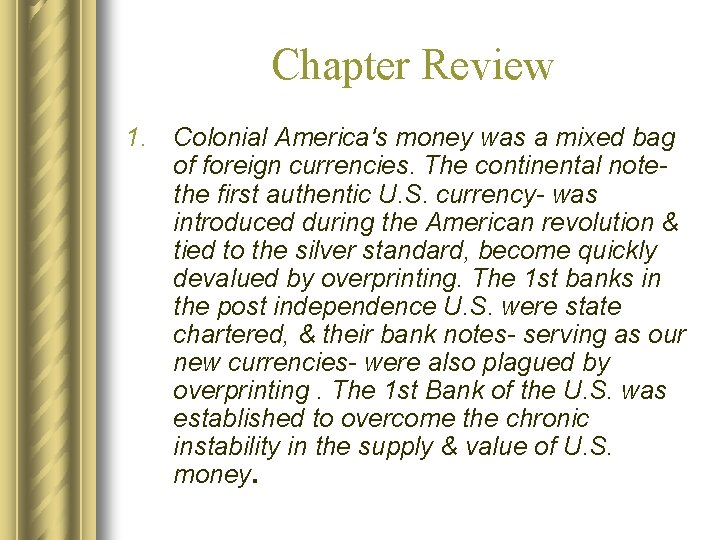 Chapter Review 1. Colonial America's money was a mixed bag of foreign currencies. The