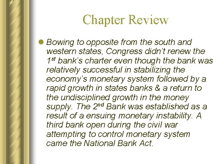 Chapter Review l Bowing to opposite from the south and western states, Congress didn’t