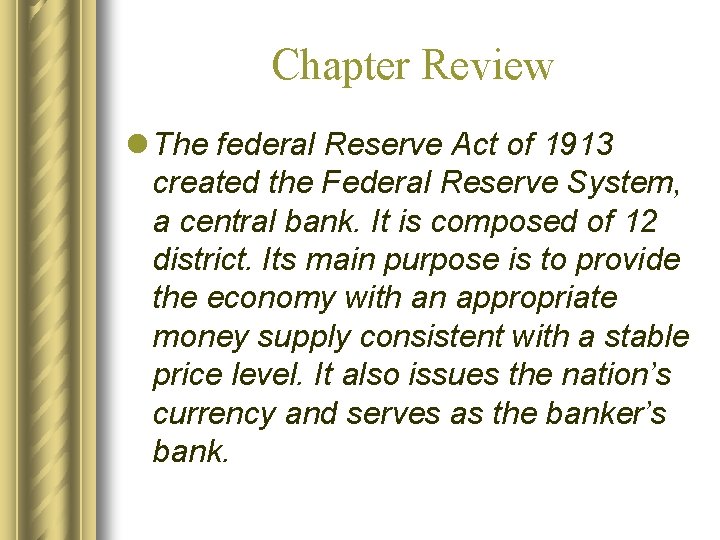 Chapter Review l The federal Reserve Act of 1913 created the Federal Reserve System,