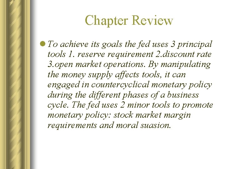 Chapter Review l To achieve its goals the fed uses 3 principal tools 1.