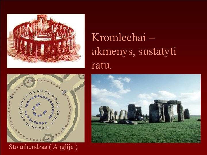 Kromlechai – akmenys, sustatyti ratu. Stounhendżas ( Anglija ) 