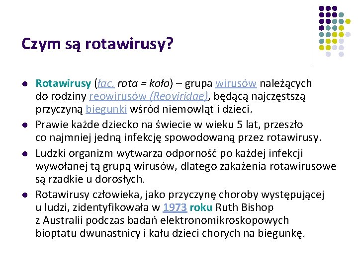 Czym są rotawirusy? l l Rotawirusy (łac. rota = koło) – grupa wirusów należących