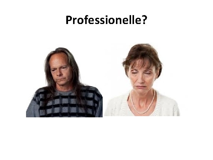 Professionelle? 