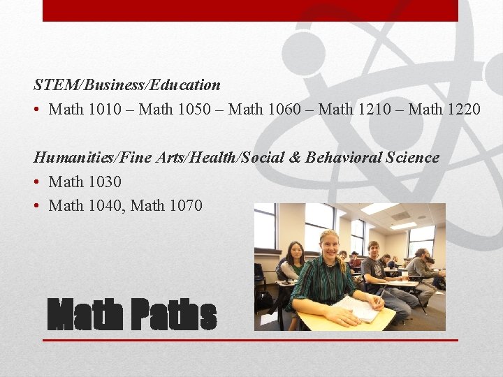 STEM/Business/Education • Math 1010 – Math 1050 – Math 1060 – Math 1210 –