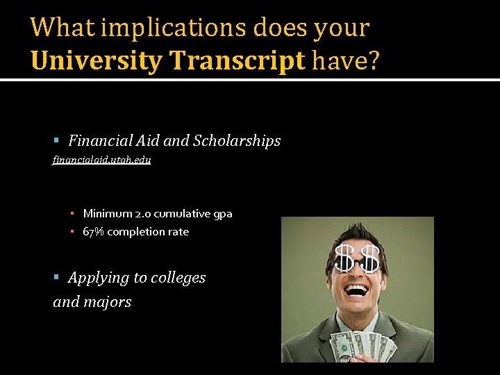 What implications does your University Transcript have? Financial Aid and Scholarships financialaid. utah. eduhttp: